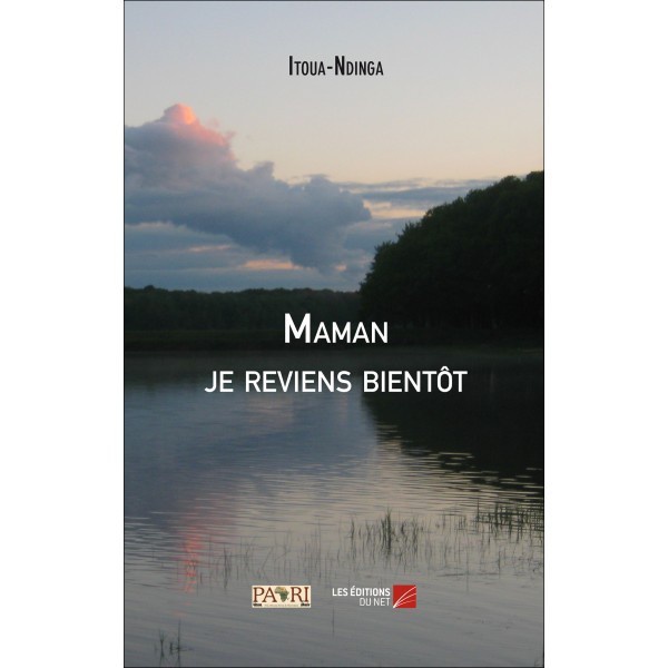 LIVRE : « MAMAN, JE REVIENS BIENTÔT » est une nouvelle publication d'Itoua Ndinga