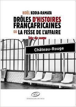 LIVRE : Noël KODIA-RAMATA vient de sortir « Drôles d'histoires françafricaines ou La fesse de l'affaire »