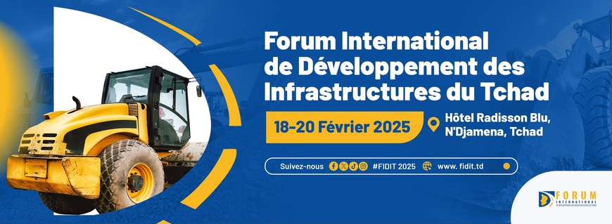 FIDIT 2025 : Le Tchad à la croisée des chemins pour un désenclavement durable